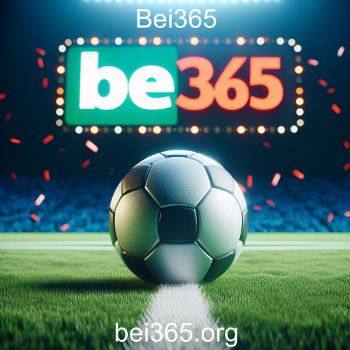 Futebol no Bei365: Sua Fonte Completa para Apostas e Informações